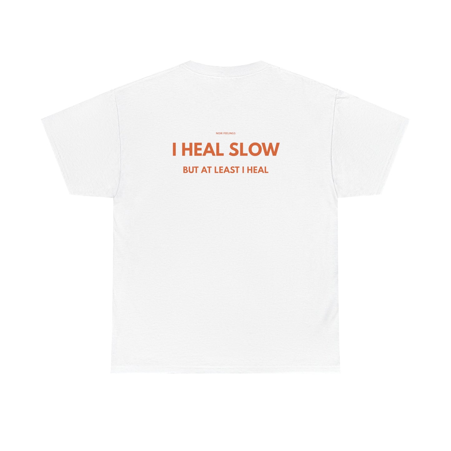 I HEAL SLOW BUT AT LEAST I HEAL