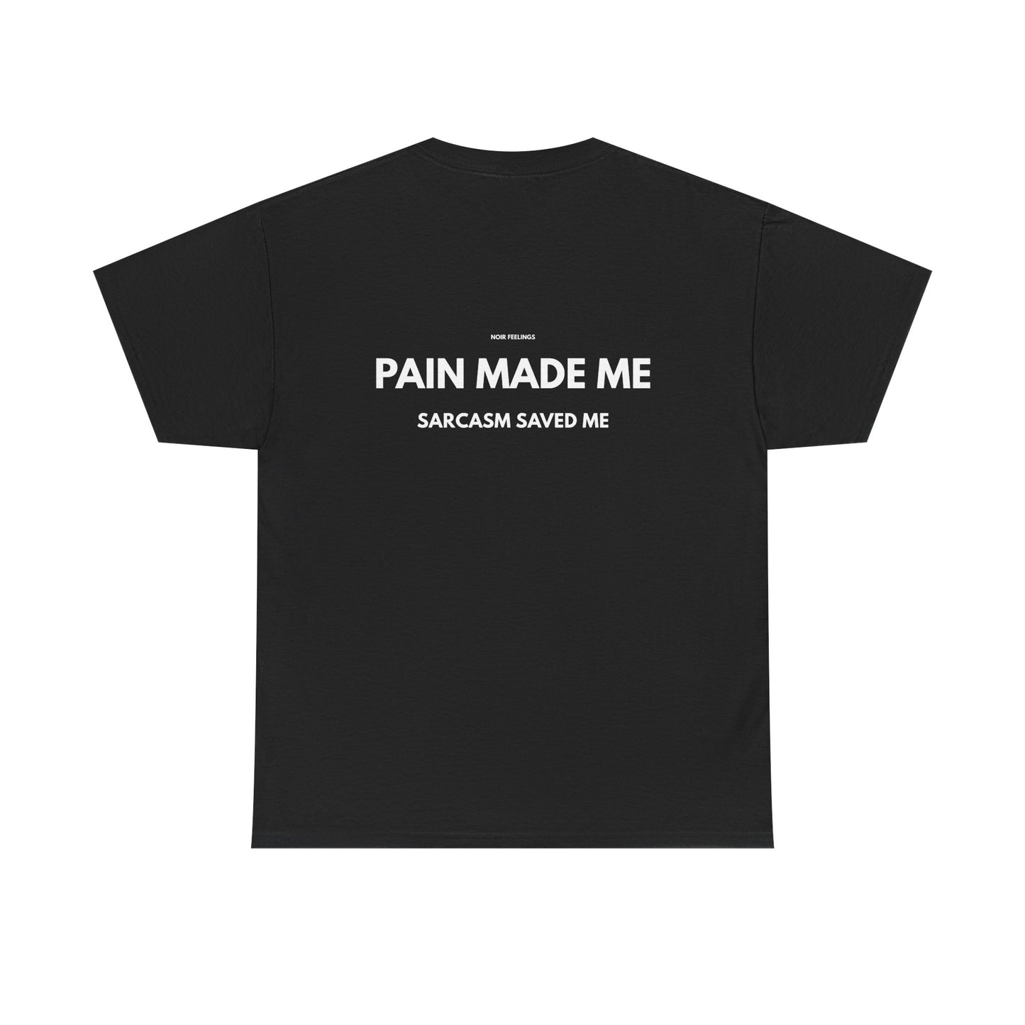 PAIN MADE ME SARCASM SAVED ME