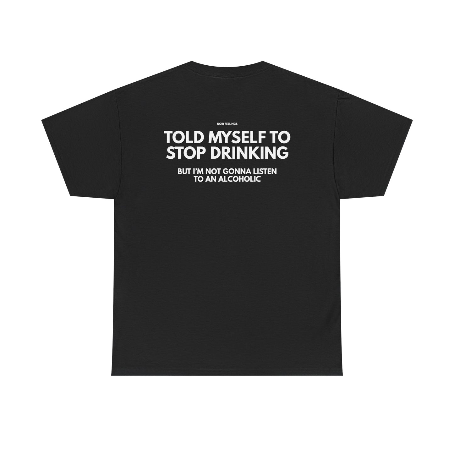 TOLD MYSELF TO STOP DRINKING BUT I'M NOT GONNA LISTEN TO AN ALCOHOLIC