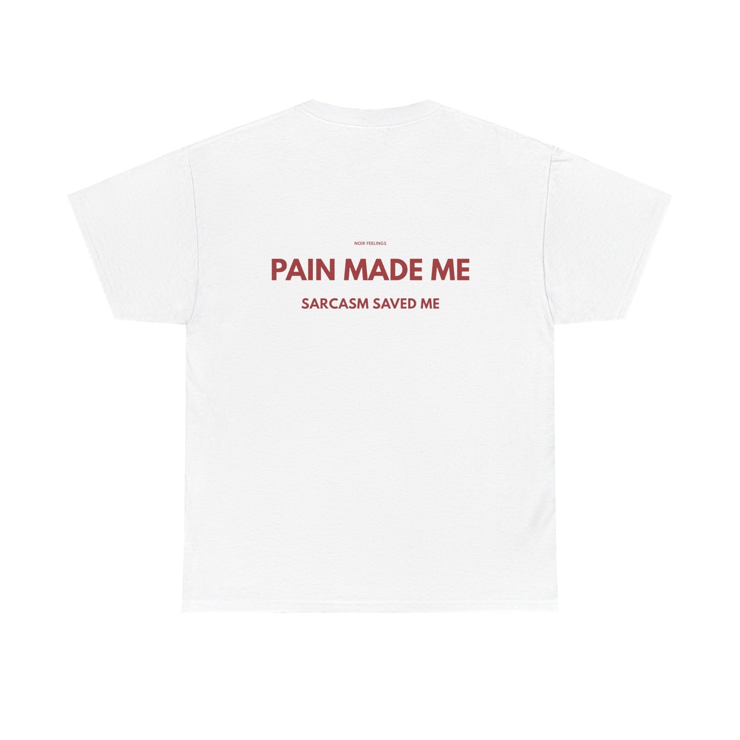PAIN MADE ME SARCASM SAVED ME