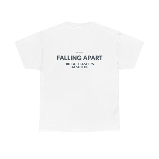 FALLING APART BUT AT LEAST IT'S AESTHETIC
