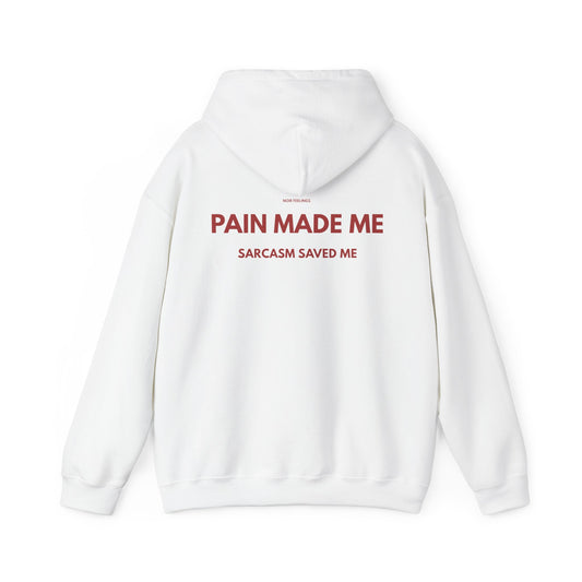PAIN MADE ME SARCASM SAVED ME
