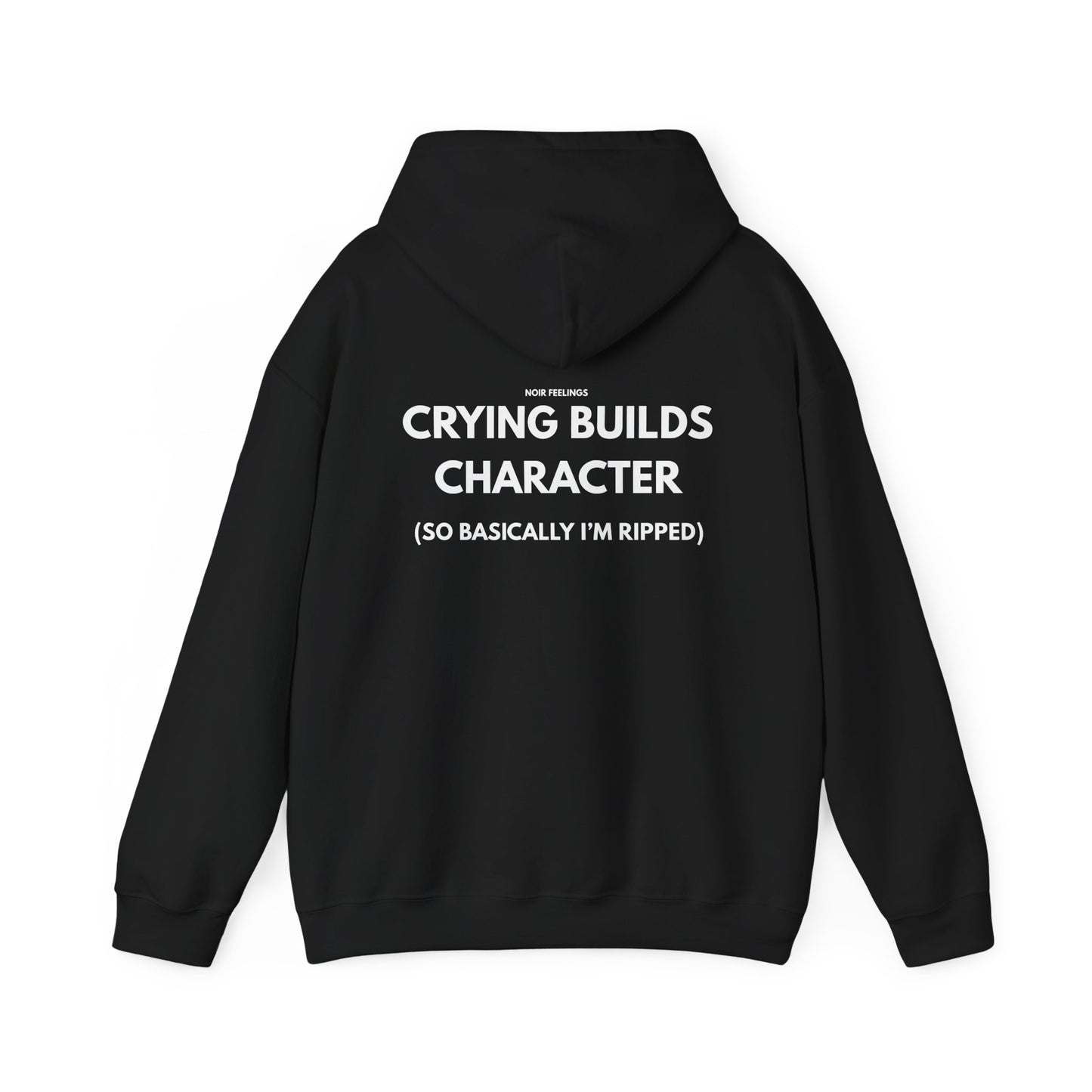 CRYING BUILDS CHARACTER (SO BASICALLY I'M RIPPED)