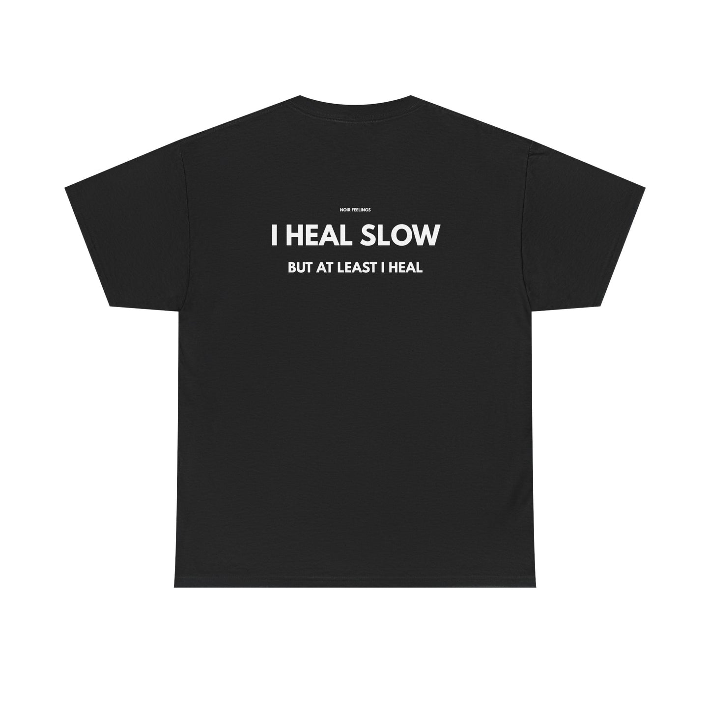 I HEAL SLOW BUT AT LEAST I HEAL